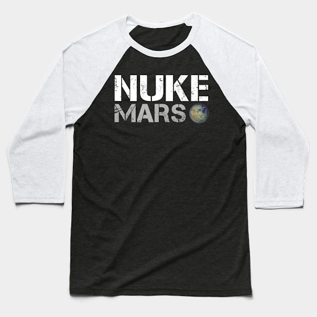 Nuke Mars Space Exploration Terraforming of Mars Baseball T-Shirt by martinyualiso